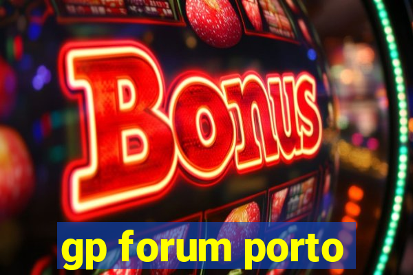 gp forum porto